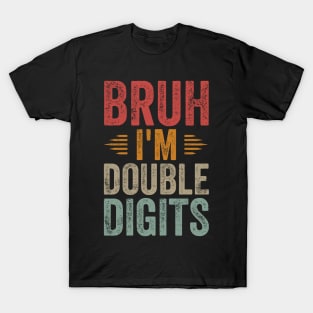 Bruh I'm Double Digits 10th Birthday 10 Year Old T-Shirt